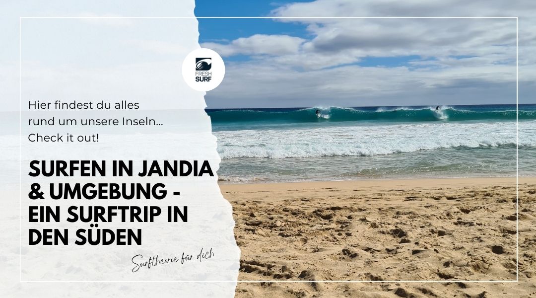 Surfen in Jandia und Umgebung – Ein Surftrip in den Süden